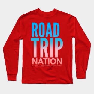 Road Trip Nation Long Sleeve T-Shirt